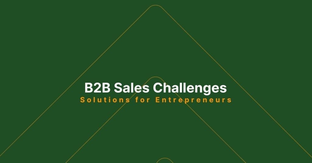 B2B Sales Challenges in 2025 and Solutions for Entrepreneurs