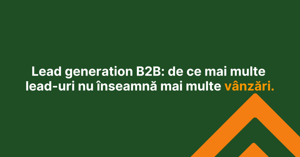 GrowCentric_Lead generation B2B de ce mai multe lead-uri nu înseamnă mai multe vânzări